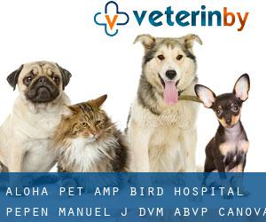 Aloha Pet & Bird Hospital: Pepen Manuel J DVM, ABVP (Canova Beach)