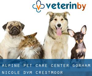 Alpine Pet Care Center: Gorham Nicole DVM (Crestmoor)