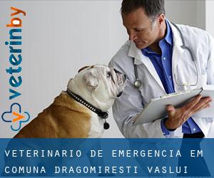 Veterinário de emergência em Comuna Dragomireşti (Vaslui)