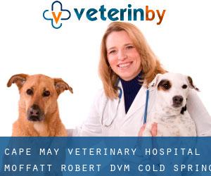 Cape May Veterinary Hospital: Moffatt Robert DVM (Cold Spring)