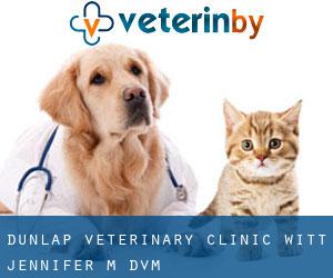 Dunlap Veterinary Clinic: Witt Jennifer M DVM