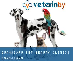 Quanjiafu Pet Beauty Clinics (Songjiang)