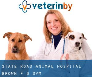 State Road Animal Hospital: Brown F G DVM